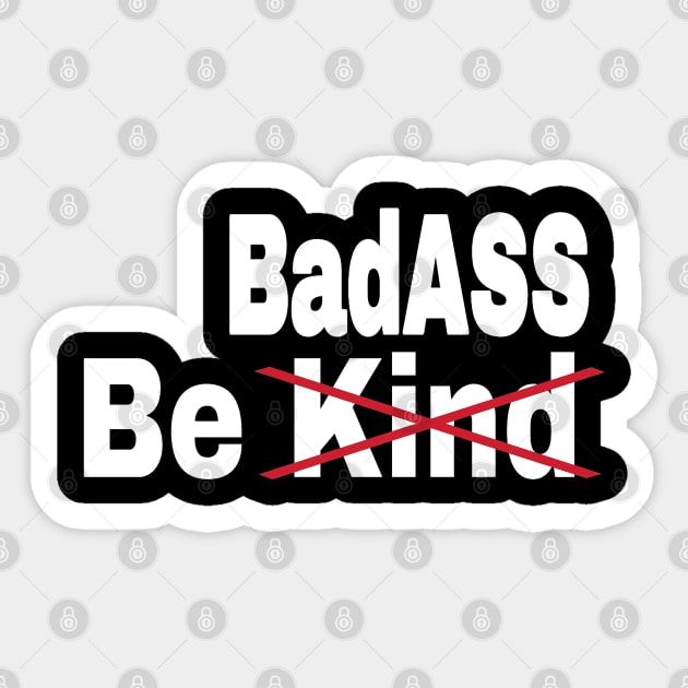 Be [Kind] BadASS - Front Sticker by SubversiveWare